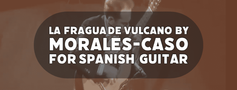 La Fragua De Vulcano By Morales-Caso For Spanish Guitar