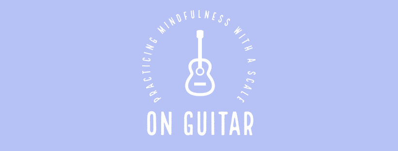 Practicing Mindfulness With A Scale On The Guitar