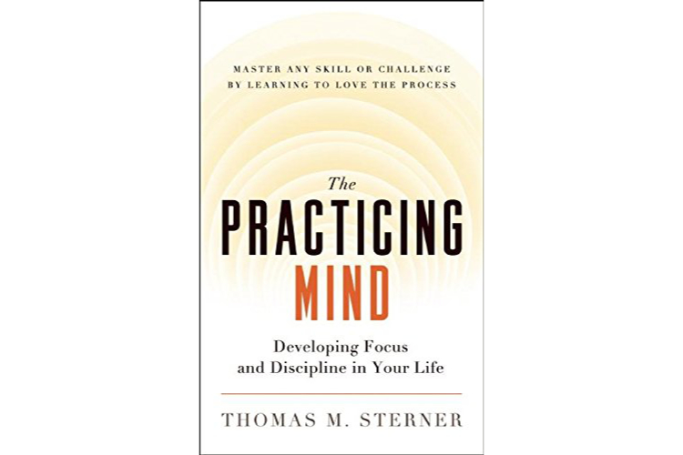 The Practicing Mind by Thomas M. Sterner