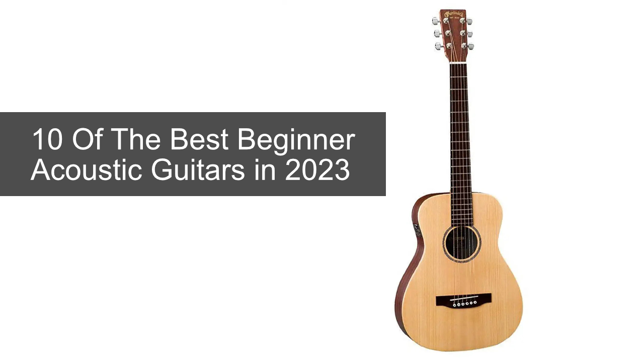 10 Of The Best Beginner Acoustic Guitars in 2023